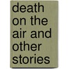 Death on the Air and Other Stories door Ngaio Marsh