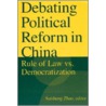 Debating Political Reform In China by Unknown