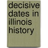 Decisive Dates In Illinois History door Lottie E. Jones