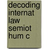 Decoding Internat Law Semiot Hum C by Susan W. Tiefenbrun
