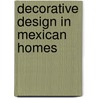 Decorative Design In Mexican Homes door Warren Shipway