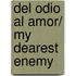 Del odio al amor/ My Dearest Enemy