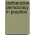 Deliberative Democracy In Practice