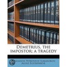 Demetrius, The Impostor; A Tragedy door Alexis Eustaphieve