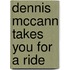 Dennis McCann Takes You for a Ride