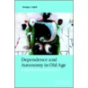 Dependence And Autonomy In Old Age door George J. Agich