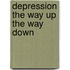 Depression The Way Up The Way Down