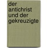Der Antichrist und der Gekreuzigte door Heinrich Detering