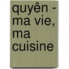 Quyên - Ma vie, ma cuisine by QuyêN. Truong Thi