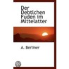 Der Debtlchen Fuden Im Mittelatter by A. Berliner