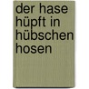 Der Hase hüpft in hübschen Hosen door Gerald Jatzek