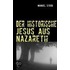 Der Historische Jesus Aus Nazareth