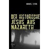 Der Historische Jesus Aus Nazareth door Manuel Stork