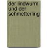 Der Lindwurm und der Schmetterling by Michael Ende