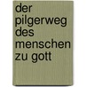 Der Pilgerweg des Menschen zu Gott by Bonaventura