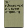 Der Schwarzwald und seine Umgebung door Dieter Günther