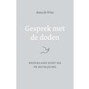 Gesprek met de doden by Anne de Vries