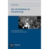 Der Us-präsident Als Inszenierung door Christine Weiss
