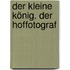 Der kleine König. Der Hoffotograf