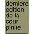 Derniere Edition de La Cour Plnire