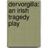 Dervorgilla: An Irish Tragedy Play