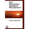 Des Deutschen Speissers Wunderhorn by Gustav Meyrink