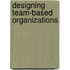 Designing Team-Based Organizations