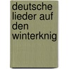 Deutsche Lieder Auf Den Winterknig by Rudolf Wolkan