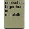 Deutsches Brgerthum Im Mittelalter by Georg Ludwig Kriegk