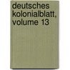 Deutsches Kolonialblatt, Volume 13 door Reichskoloniala Germany.