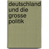 Deutschland Und Die Grosse Politik door Theodor Schiemann