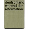 Deutschland Whrend Der Reformation door E. F. Souchay