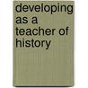 Developing As A Teacher Of History door Julian Stern