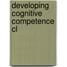 Developing Cognitive Competence Cl door Onbekend