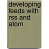 Developing Feeds With Rss And Atom door Ben Hammersley