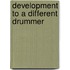 Development To A Different Drummer