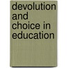 Devolution And Choice In Education by Sally Power