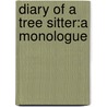 Diary Of A Tree Sitter:A Monologue door R.R. Roper