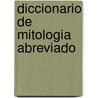 Diccionario de Mitologia Abreviado door Michael Danneels