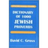 Dictionary Of 1000 Jewish Proverbs door David Gross