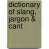 Dictionary of Slang, Jargon & Cant door Professor Charles Godfrey Leland