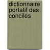 Dictionnaire Portatif Des Conciles door Pons Augustin Alletz