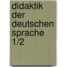 Didaktik der deutschen Sprache 1/2 by Unknown
