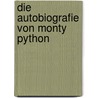 Die Autobiografie von Monty Python door Graham Chapman