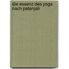 Die Essenz des Yoga nach Patanjali door Geshe Michael Roach