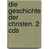 Die Geschichte Der Christen. 2 Cds door Arnulf Zitelmann