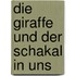 Die Giraffe und der Schakal in uns