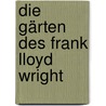 Die Gärten des Frank Lloyd Wright door Derek Fell