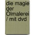 Die Magie Der Ölmalerei / Mit Dvd