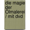 Die Magie Der Ölmalerei / Mit Dvd door Thomas Herdin
